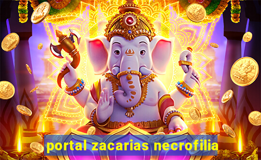 portal zacarias necrofilia